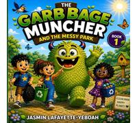 The Garbage Muncher and the Messy Park: A Fun Recycling Adventure for Children