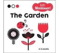 The Garden A Baby Montessori Book by Illustrated by Agnese Baruzzi & Edited by Chiara Piroddi Illustrated by Agnese Baruzzi Edited by Chiara Piroddi (Auteur)