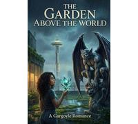 The Garden Above the World: Book One of the Stone Sanctuary Series