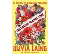 The Garden Against Time: In Search of a Common Paradise