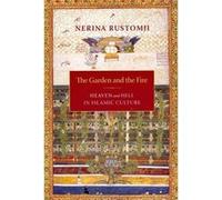 The Garden And The Fire: Heaven And Hell In Islamic Culture (Paperback) Nerina Professor St John,s University Rustomji, (Auteur)