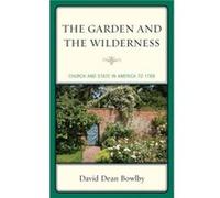 The Garden and the Wilderness by David Dean Bowlby David Dean Bowlby (Auteur)