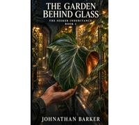 The Garden Behind Glass