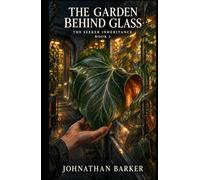 The Garden Behind Glass