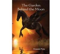 The Garden Behind the Moon - Howard Pyle - Lulu Press Inc. - Livre en Anglais Howard PyleHoward Pyle (Auteur)