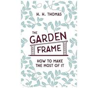 The Garden Frame - How To Make The Most Of It