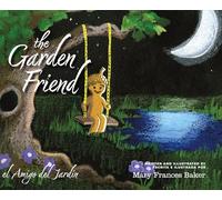 The Garden Friend / el Amigo del Jardin: el Amigo del Jardin