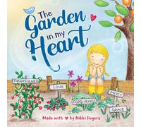 The Garden In My Heart: A book about sowing and reaping