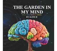 The Garden in my mind: Helping kids understand feelings, thoughts, and the power of words