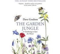 The Garden Jungle by Dave Goulson Dave Goulson (Auteur)