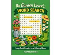 The Garden Lover's Word Search: 51 Relaxing Puzzles on Flowers, Vegetables, Garden Tools & Seasons - A Calming Gift for Gardeners, Plant Lovers, Nature Enthusiasts & Seniors