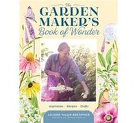 The Garden Makers Book of Wonder by Allison Vallin Kostovick Allison Vallin Kostovick (Auteur)