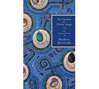 The Garden Of Divine Songs And Collected Poetry Of Hryhory Skovoroda