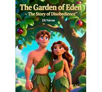 The Garden of Eden: - The Story of Disobedience