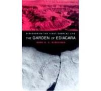 The Garden Of Ediacara: Discovering The First Complex Life