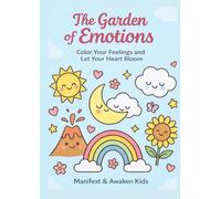 The Garden of Emotions:: Color Your Feelings and Let Your Heart Bloom