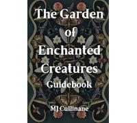 The Garden of Enchanted Creatures: Guidebook
