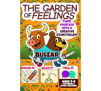 The Garden of Feelings Activity Book Featuring Bulear: DIY Storytelling Adventure with Bulear - Half Bull Half Bear All Heart - to Build Emotional ... Coloring and Imagination for Ages 4 to 9