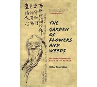 The Garden of Flowers and Weeds: A New Translation and Commentary on the Blue Cliff Record