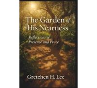 The Garden of His Nearness: Reflections of Presence and Peace