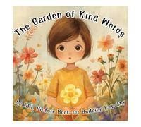 The Garden of Kind Words: An SEL Picture Book for Building Empathy