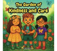 The Garden of Kindness and Care: A Heartwarming Story About Friendship, Responsibility, and the Magic of Growing Together