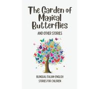The Garden Of Magical Butterflies And Other Stories
