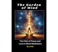 The Garden of Mind: The Path of Peace and Love in Mind Meditation