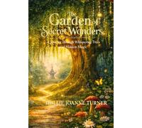 The Garden of Secret Wonders: A Journey through Whispering Trees and Hidden Magic