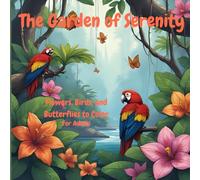 The Garden of Serenity: Flowers, Birds, and Butterflies to Color: Adult Coloring Book for Stress Relief