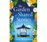 The Garden of Shared Stories A BRAND NEW uplifting novel of love and friendship from Clare Swatman for 2025 - Clare Swatman - Boldwood Books - ebook (ePub) - Livre