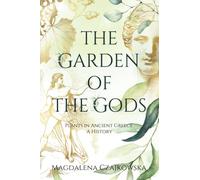 THE GARDEN OF THE GODS: Plants in Ancient Greece