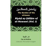 The Garden of the virtuous: Riyāḍ aṣ-Ṣāliḥīn of al-Nawawi (Vol. I)