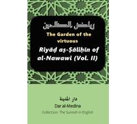 The Garden of the virtuous: Riyāḍ aṣ-Ṣāliḥīn of al-Nawawi (Vol. II)