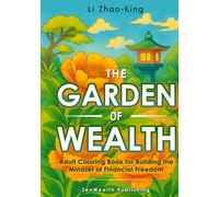 The Garden of Wealth - Adult Coloring Book for Building the Mindset of Financial Freedom