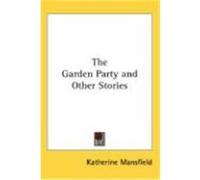 The Garden Party and Other Stories Mansfield, Katherine (Auteur)