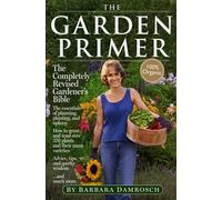 The Garden Primer: The Completely Revised Gardener's Bible - 100% Organic