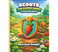 The Garden Quest: A Scouts Guide to Gardening, Safety and Earning the Garden Badge