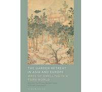 The Garden Retreat in Asia and Europe: Ways of Dwelling in a Torn World