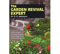 The Garden Revival Expert: How to Restore or Change Anything from a Single Shrub to Your Entire Garden