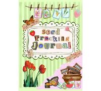 The Garden Seed Inventory & Tracker: A Complete Log Book to Organize Seed Collections, Monitor Germination Rates, Record Seed Purchases, and Track ... A Practical Seed Recording Book for Gardeners