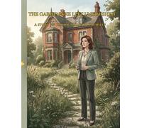 THE GARDEN SHE LEFT UNFINISHED: A story of coming home to yourself