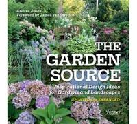 The Garden Source Inspirational Design Ideas for Gardens and Landscapes by Andrea Jones & Foreword by James Van Sweden Andrea Jones Foreword by James Van Sweden (Auteur)