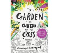 The Garden, the Curtain & the Cross Colouring & Activity Book