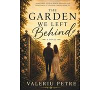 The Garden We Left Behind: A Novel About First Love, Marriage, Grace, and Finding the Way Home