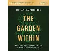 The Garden Within Bible Study Guide plus Streaming Video Where the War with Your Emotions Ends and Your Most Powerful Life Begins - Dr. Anita Phillips - HarperChristian Resources - ebook (ePub) - Livr