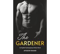 The Gardener: An Explicit Contemporary Fiction Novel