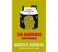The Gardener from Ochakov Andrej Kurkow - Andrey Kurkov (Auteur)