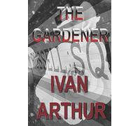 The Gardener: Ivan Arthur