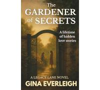 The Gardener of Secrets: A Legacy Lane Novel: Hidden LGBTQ+ History and Found Love in Small Town New England